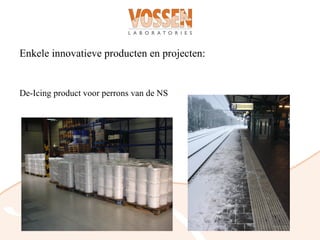Enkele innovatieve producten en projecten:


De-Icing product voor perrons van de NS
 