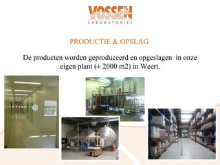 PRODUCTIE & OPSLAG

De producten worden geproduceerd en opgeslagen in onze
           eigen plant (± 2000 m2) in Weert.
 