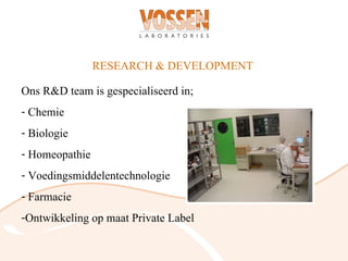 RESEARCH & DEVELOPMENT

Ons R&D team is gespecialiseerd in;
- Chemie
- Biologie
- Homeopathie
- Voedingsmiddelentechnologie
- Farmacie
-Ontwikkeling op maat Private Label
 
