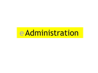 e Administration
 