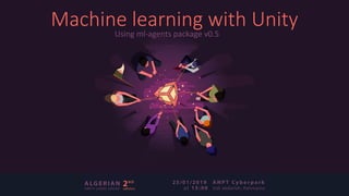 Using ml-agents package v0.5
Machine learning with Unity
 