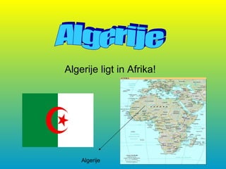 Algerije ligt in Afrika! Algerije Algerije 