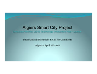 Informational	
  Document	
  &	
  Call	
  for	
  Comments
	
  
Algiers	
  -­‐	
  April	
  26th	
  2018	
  
	
  
 