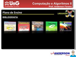 Computação e Algoritmos II Prof. Anderson Favaro Plano de Ensino 5,0 5,0 5,0 4,0 3,0 BIBLIOGRAFIA 