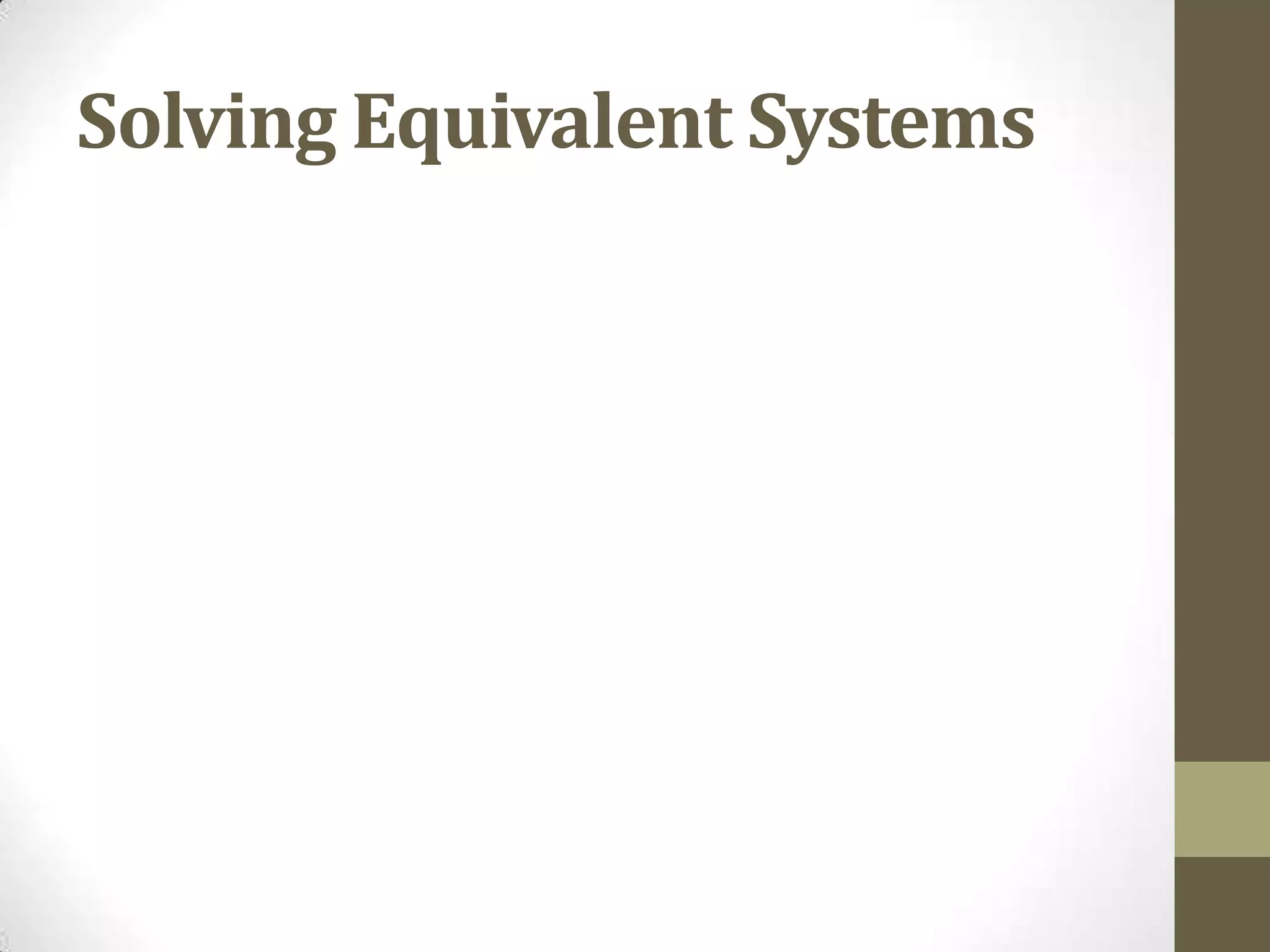 Solving Equivalent Systems
 