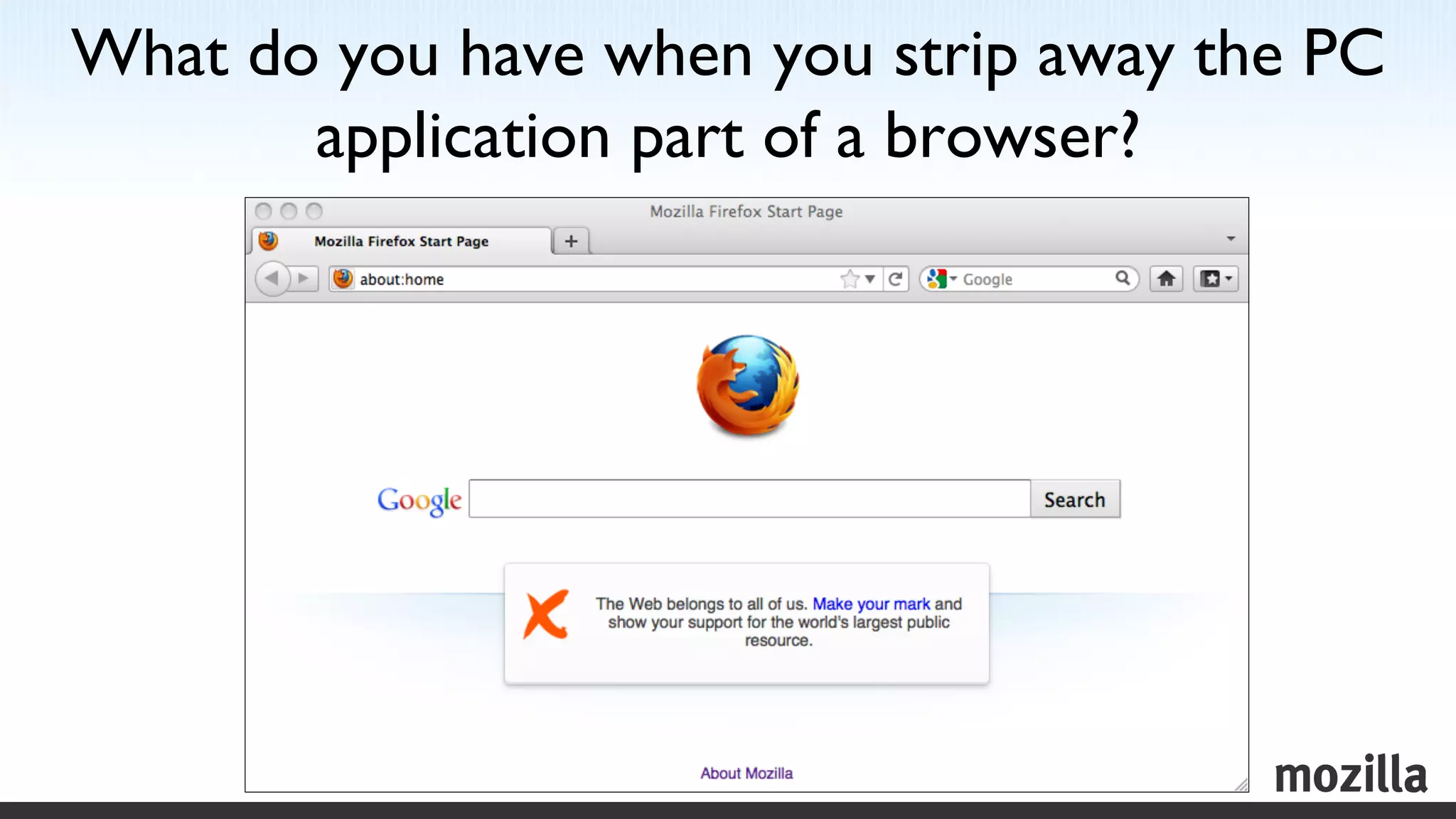 What do you have when you strip away the PC
       application part of a browser?	

 