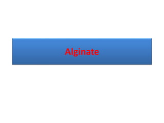 Alginate
 