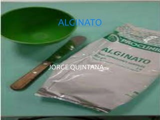 JORGE QUINTANA
ALGINATO