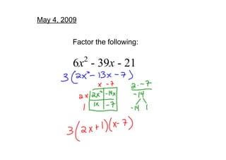 May 4, 2009


         Factor the following:

              2
         6x  ­ 39x ­ 21
 