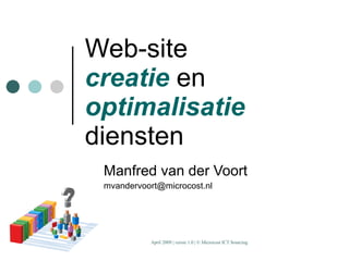 Web-site creatie  en  optimalisatie  diensten Manfred van der Voort [email_address] 