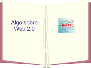 Algo sobre Web 2.0 