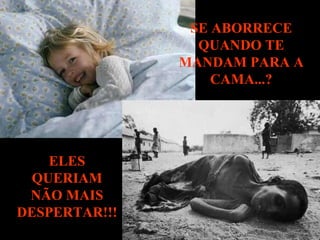 SE ABORRECE QUANDO TE MANDAM PARA A CAMA...? ELES QUERIAM NÃO MAIS DESPERTAR!!! 