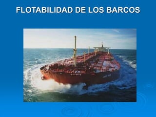 FLOTABILIDAD DE LOS BARCOS
 