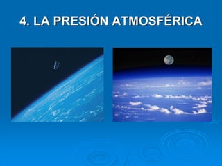 4. LA PRESIÓN ATMOSFÉRICA
 