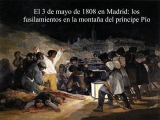 El 3 de mayo de 1808 en Madrid: los fusilamientos en la montaña del príncipe Pío 