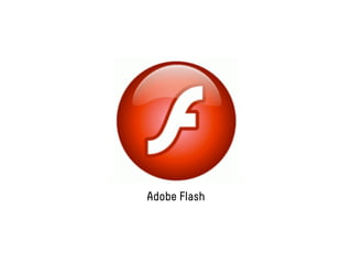 Adobe Flash
 