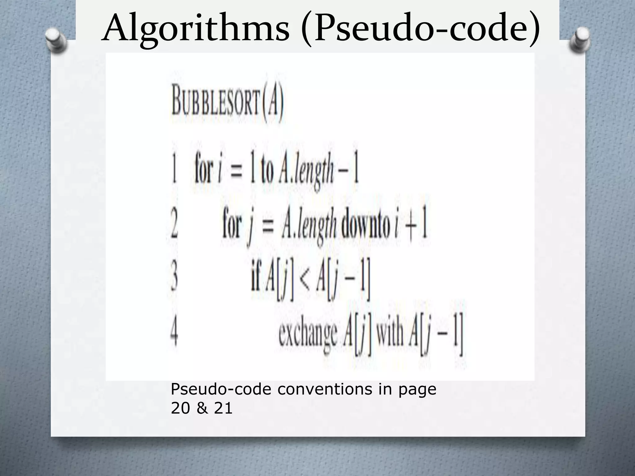 Algorithms (Pseudo-code)
Pseudo-code conventions in page
20 & 21
 
