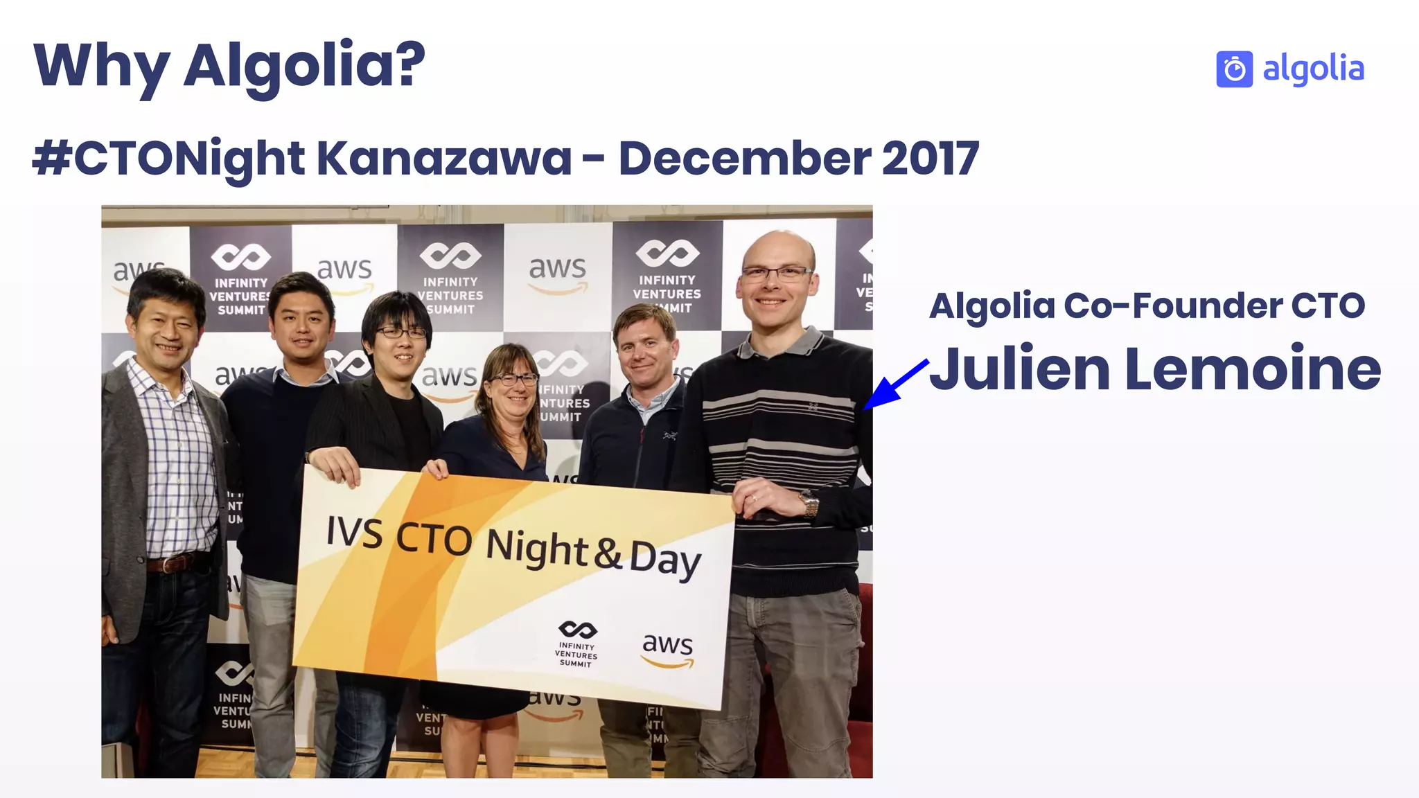 #CTONight Kanazawa - December 2017
Why Algolia?
Algolia Co-Founder CTO
Julien Lemoine
 