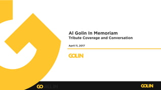 Al Golin In Memoriam
Tribute Coverage and Conversation
April 11, 2017
 
