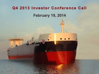 Q4 2013 Investor Conference Call
February 19, 2014
 