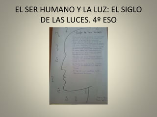 EL SER HUMANO Y LA LUZ: EL SIGLO
DE LAS LUCES. 4º ESO
 