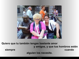 Ria Slides Quiero que tu también tengas bastante amor  y amigos, y que tus hombros estén siempre  cuando alguien los necesite. 