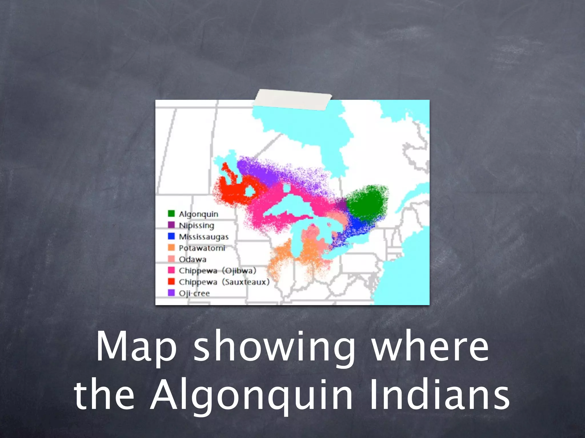 Map showing where
the Algonquin Indians
 