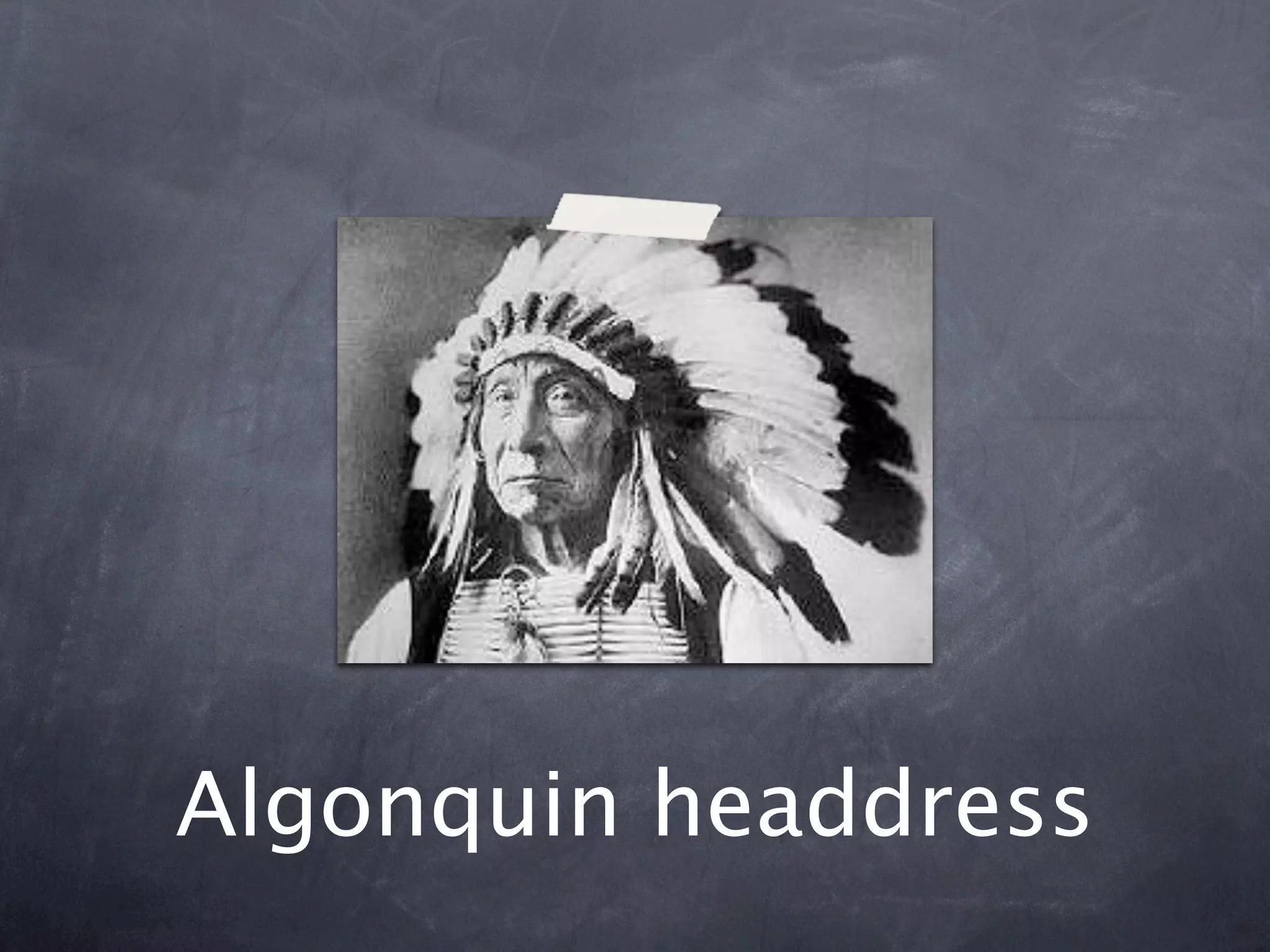 Algonquin headdress
 