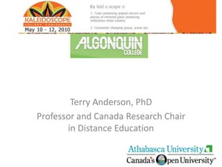 Terry Anderson, PhD Professor and Canada Research Chair in Distance Education 