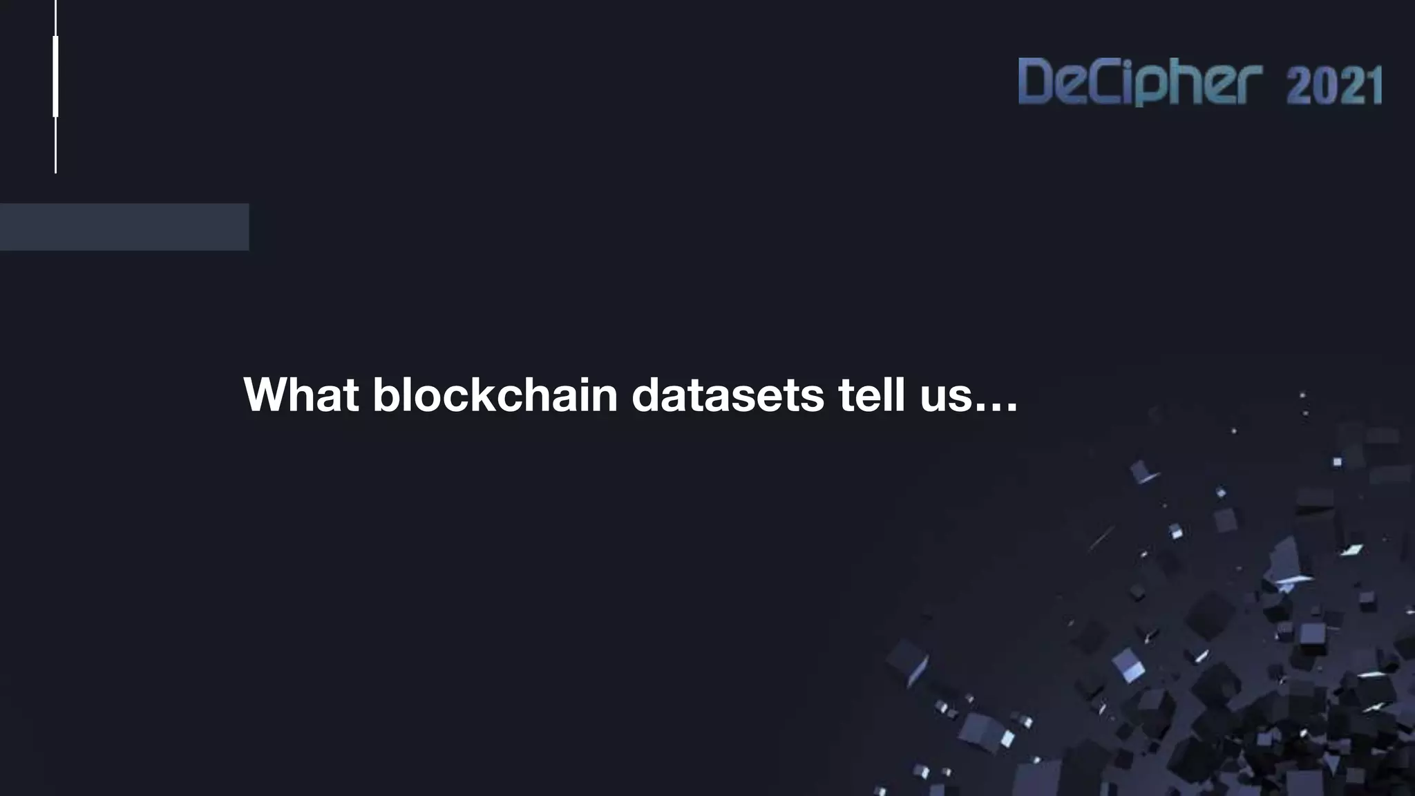 What blockchain datasets tell us…
 