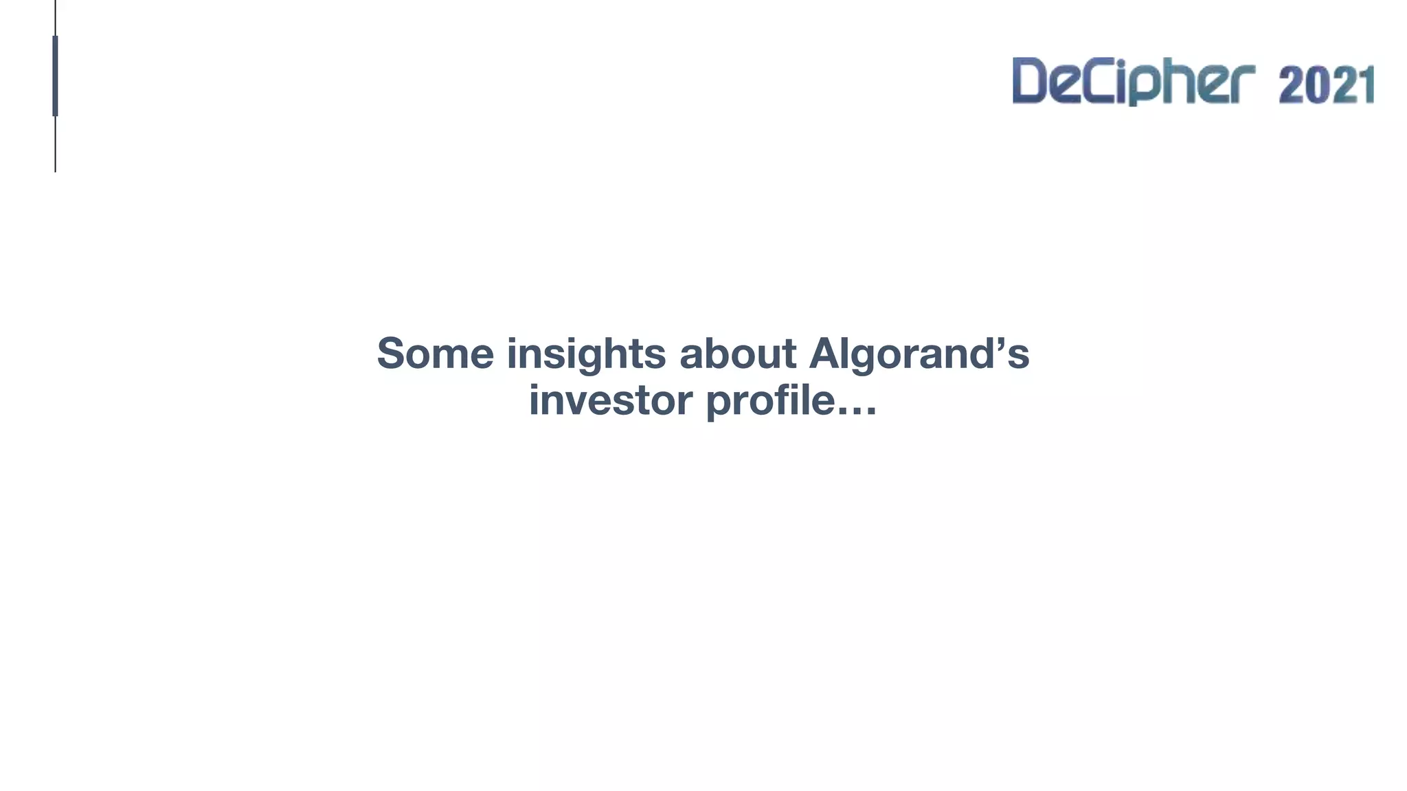 Some insights about Algorand’s
investor profile…
 