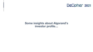 Some insights about Algorand’s
investor profile…
 