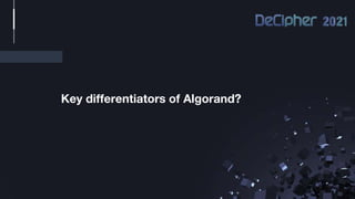Key differentiators of Algorand?
 