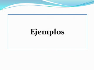 Ejemplos
 