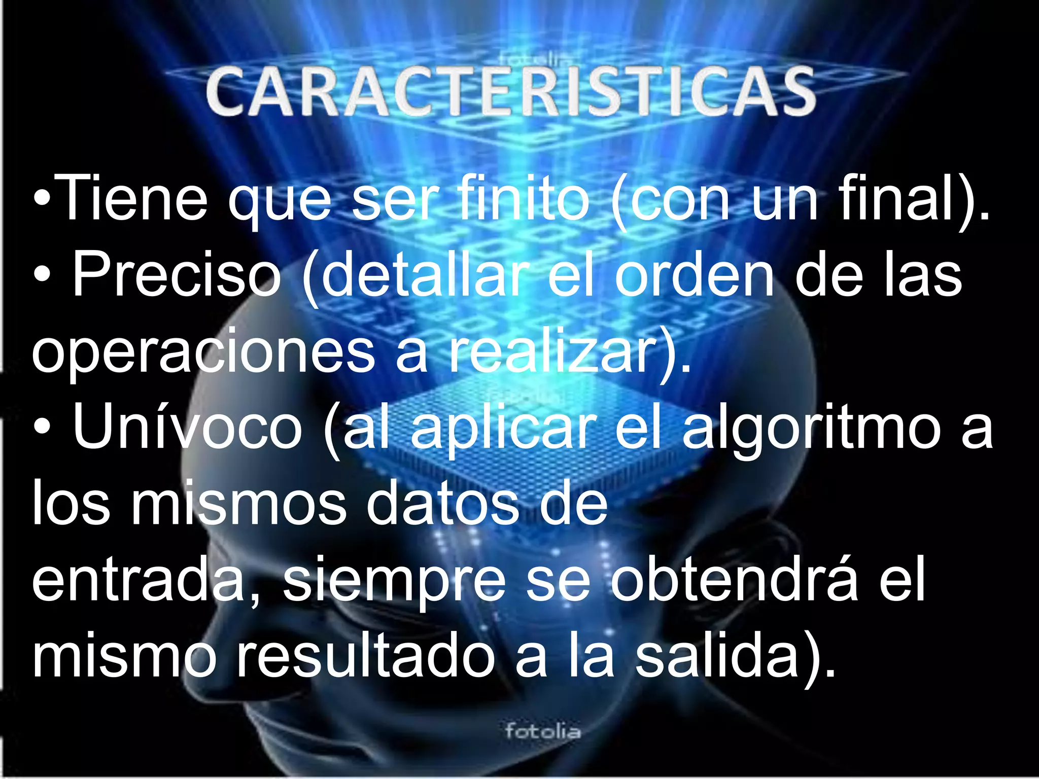 CARACTERISTICAS	Tiene que ser finito (con un final).