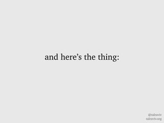 @talraviv
talraviv.org
and heres the thing:
 