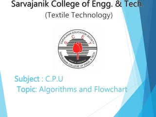 1
Subject : C.P.U
Topic: Algorithms and Flowchart
 