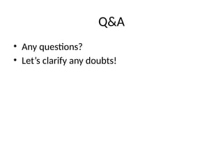 Q&A
• Any questions?
• Let’s clarify any doubts!
 