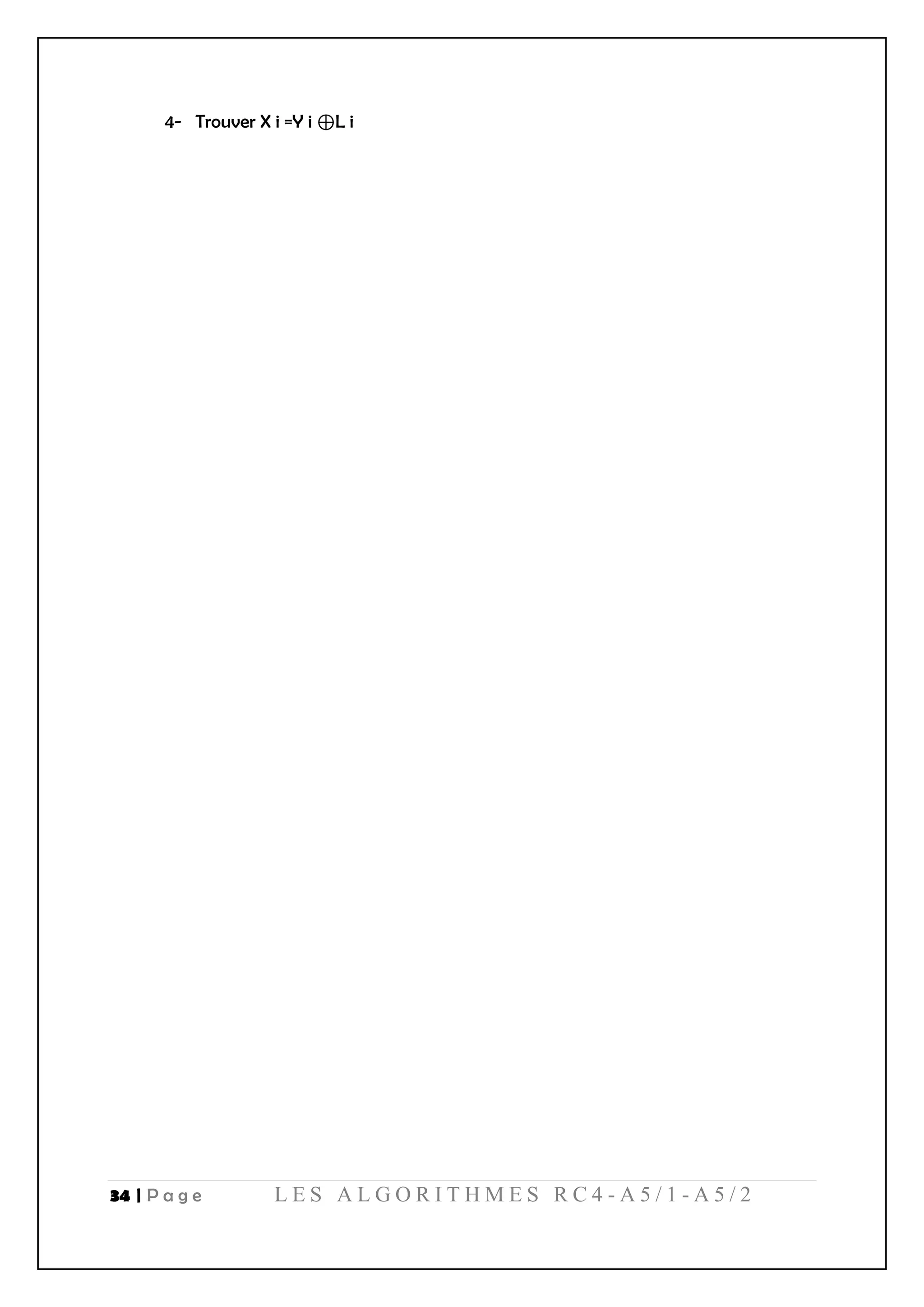 34 | P a g e L E S A L G O R I T H M E S R C 4 - A 5 / 1 - A 5 / 2
4- Trouver X i =Y i ⊕L i
 
