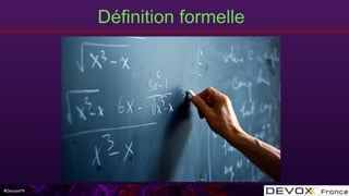 #DevoxxFR
Définition formelle
 