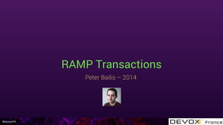 #DevoxxFR
RAMP Transactions
Peter Bailis – 2014
 
