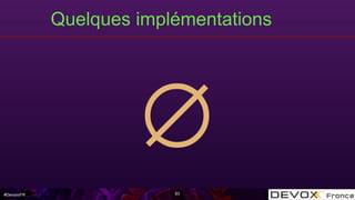 #DevoxxFR
Quelques implémentations
83
∅
 