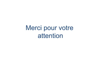 Merci pour votre
   attention
 