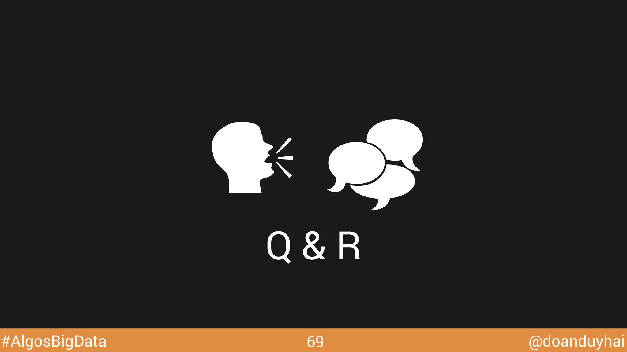 @doanduyhai#AlgosBigData
Q & R
! ""
69
 