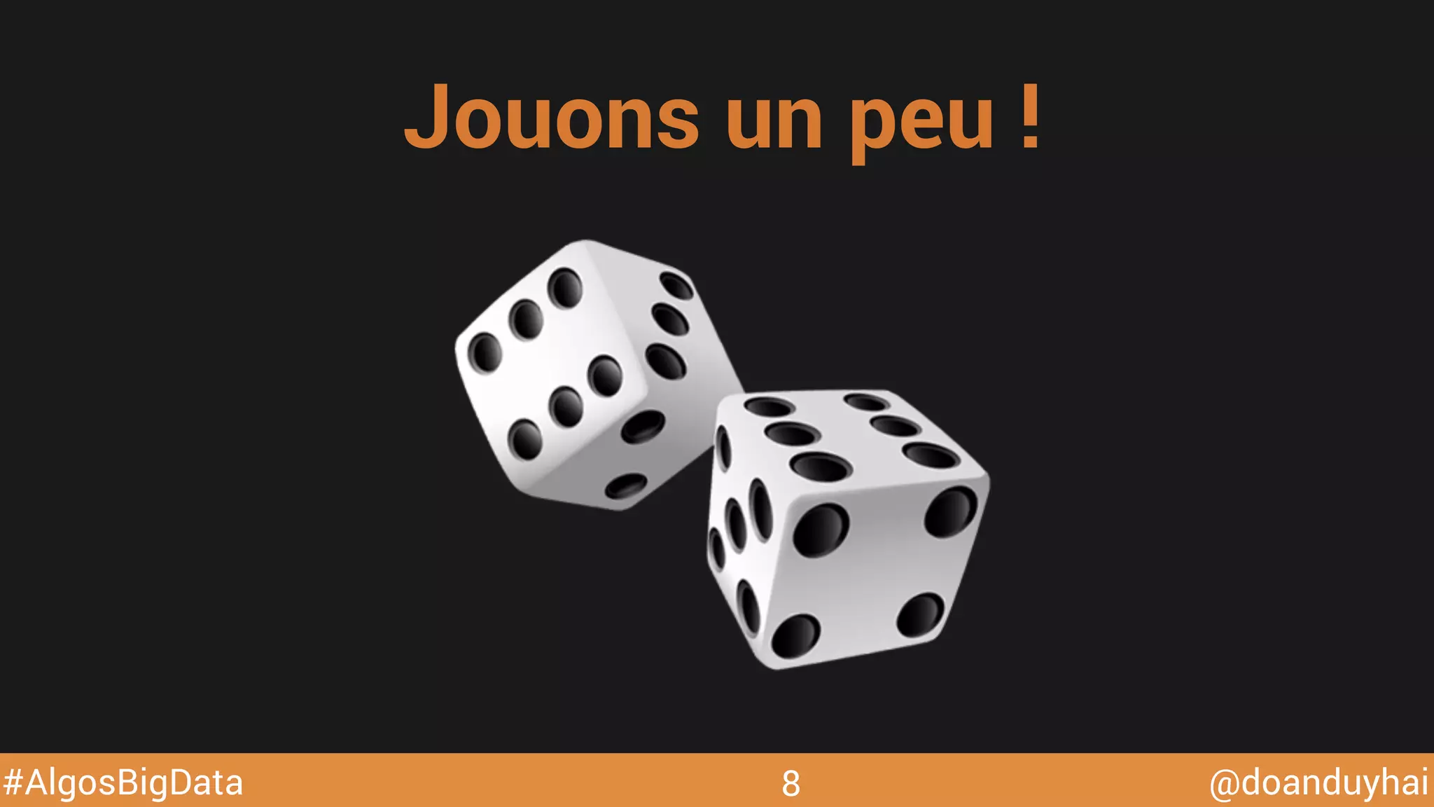@doanduyhai#AlgosBigData 8
Jouons un peu !
 