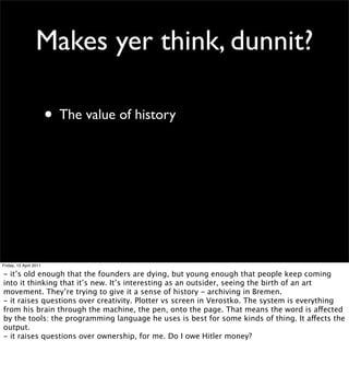 Makes yer think, dunnit?

                        • The value of history




Friday, 15 April 2011

- it’s old enough that...