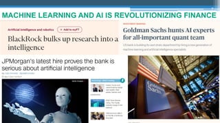 7
MACHINE LEARNING AND AI IS REVOLUTIONIZING FINANCE
 