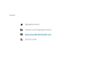 @gregorysnelson
linkedin.com/in/gregorysnelson
greg.nelson@vidanthealth.com
919.931.4736
Contact
 