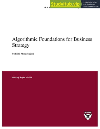 Algorithmic Foundations for Business
Strategy
Mihnea Moldoveanu
Working Paper 17-036
 