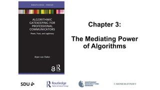Chapter 3:
The Mediating Power
of Algorithms
 